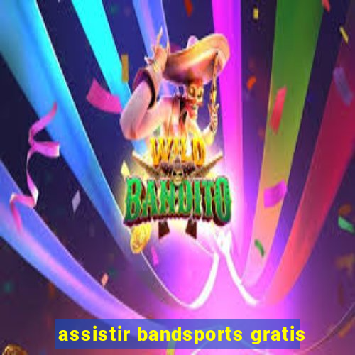 assistir bandsports gratis